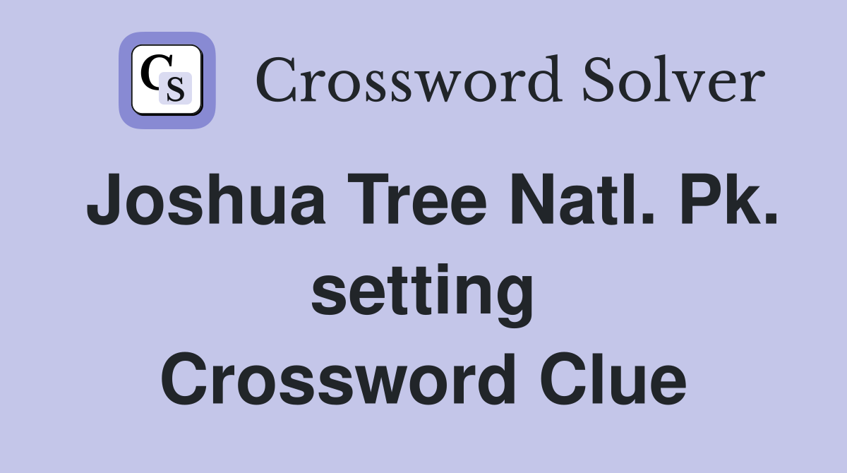 Joshua Tree Natl. Pk. setting Crossword Clue