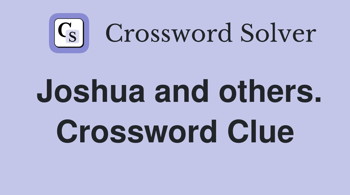 Joshua and others. Crossword Clue