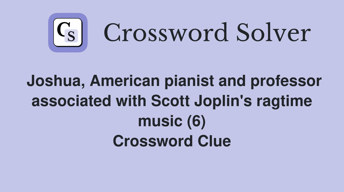 Joshua American pianist and professor associated with Scott Joplin #39 s