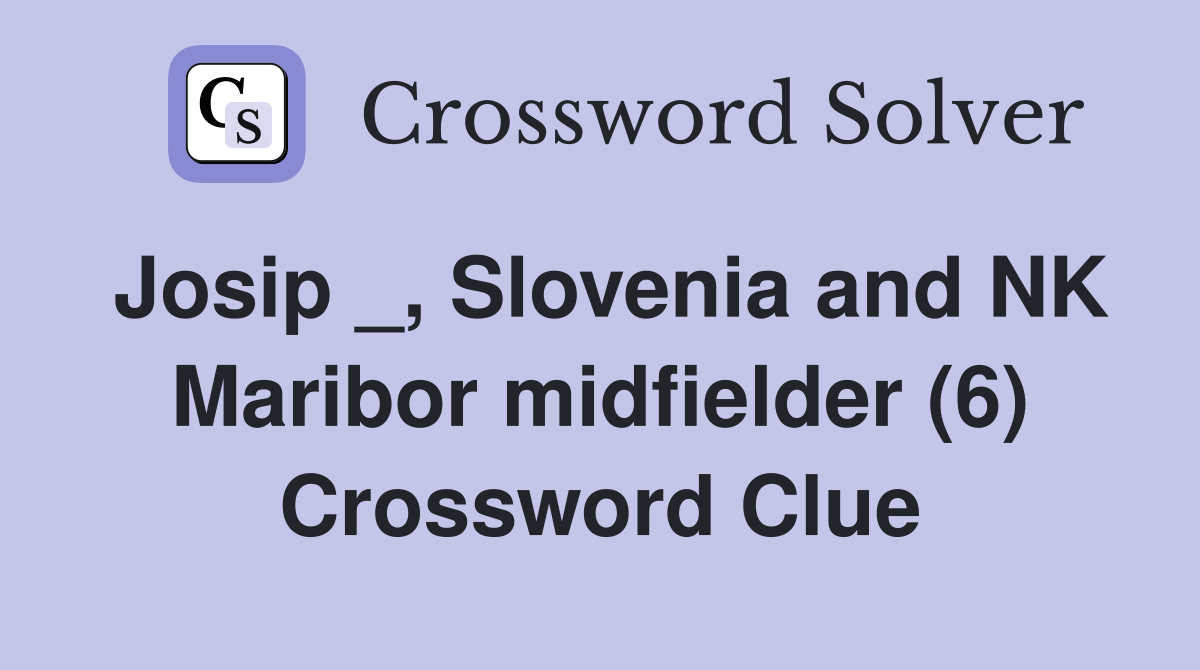 Josip _, Slovenia and NK Maribor midfielder (6) Crossword Clue