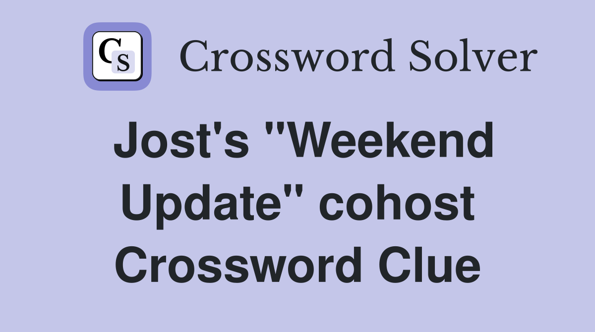 Jost's "Weekend Update" cohost Crossword Clue