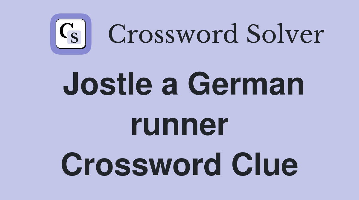 Jostle a German runner Crossword Clue