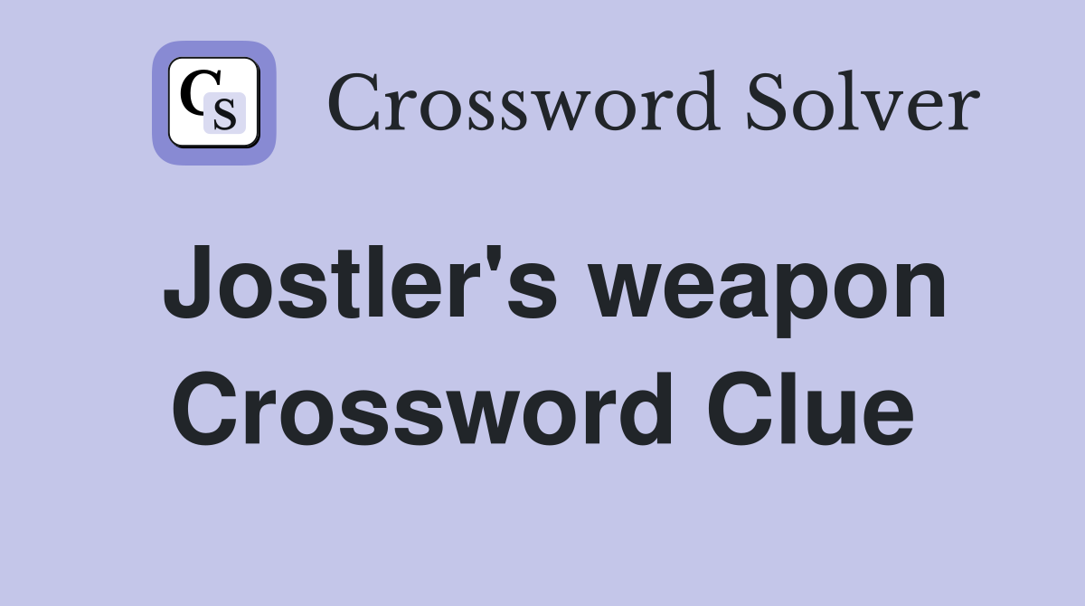 Jostler's weapon Crossword Clue