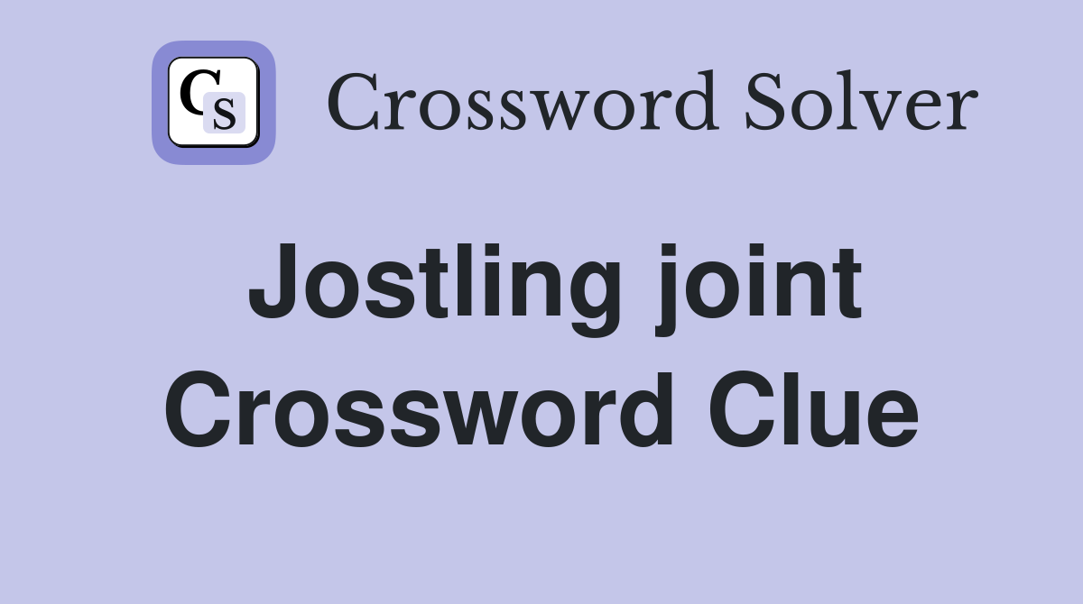 Jostling joint Crossword Clue