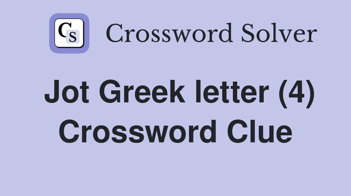 Jot Greek letter (4) Crossword Clue