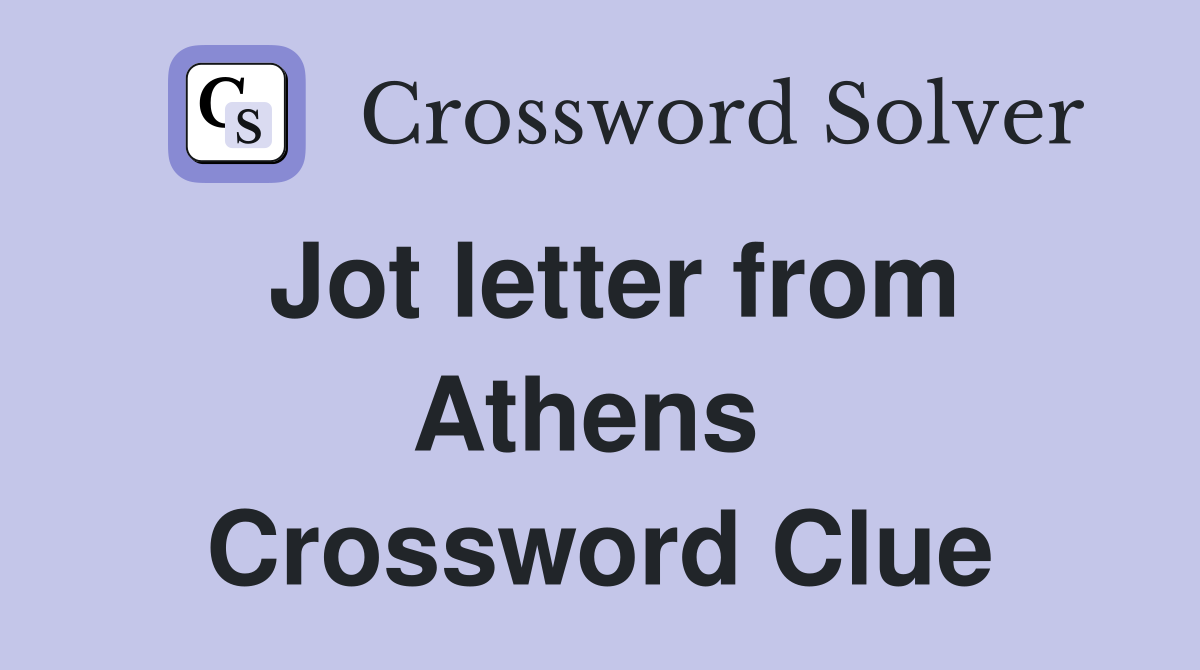 Jot letter from Athens  Crossword Clue