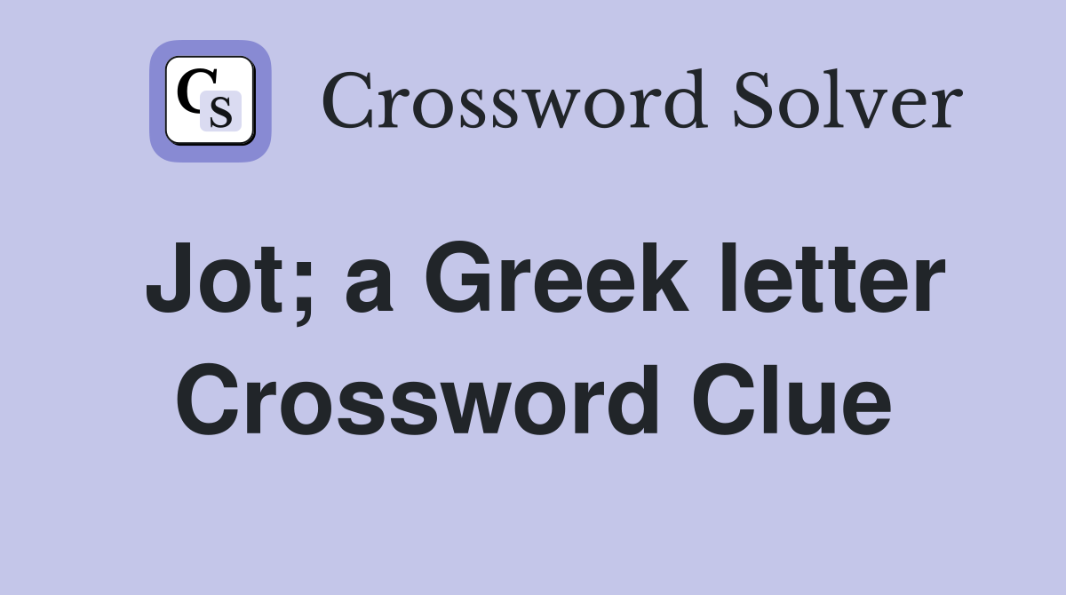 Jot; a Greek letter Crossword Clue