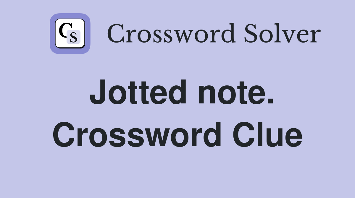 Jotted note. Crossword Clue