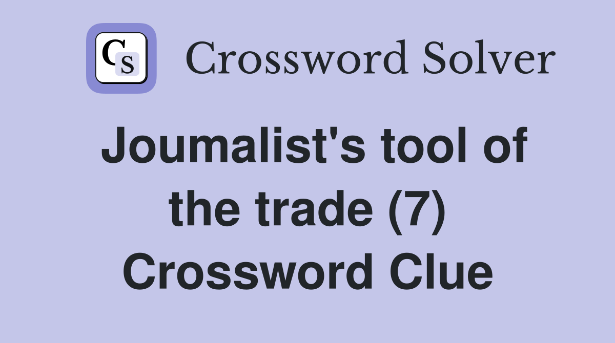 Joumalist's tool of the trade (7) Crossword Clue