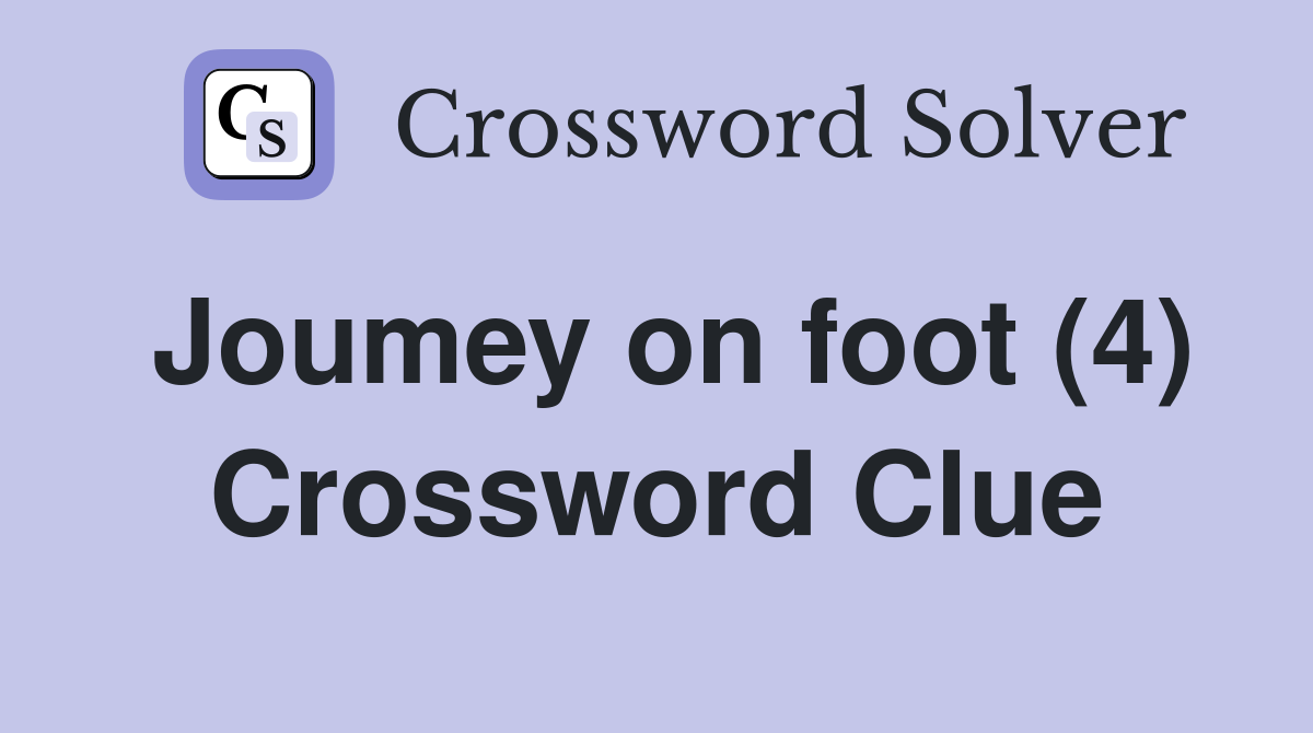 Joumey on foot (4) Crossword Clue