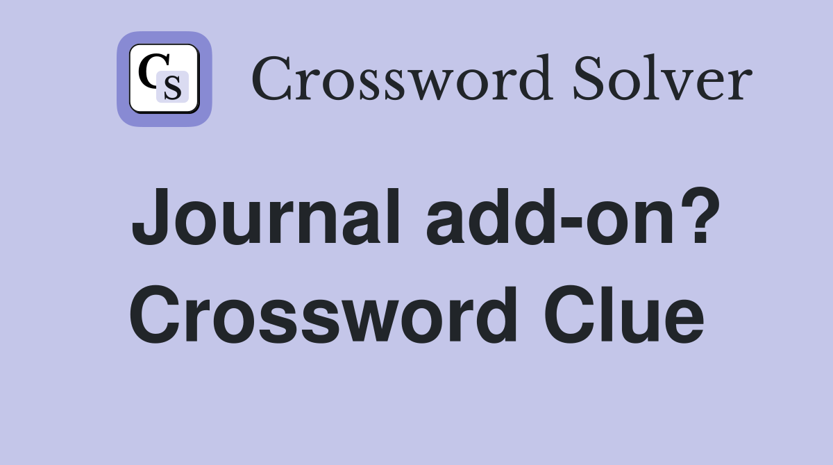 Journal add-on? Crossword Clue