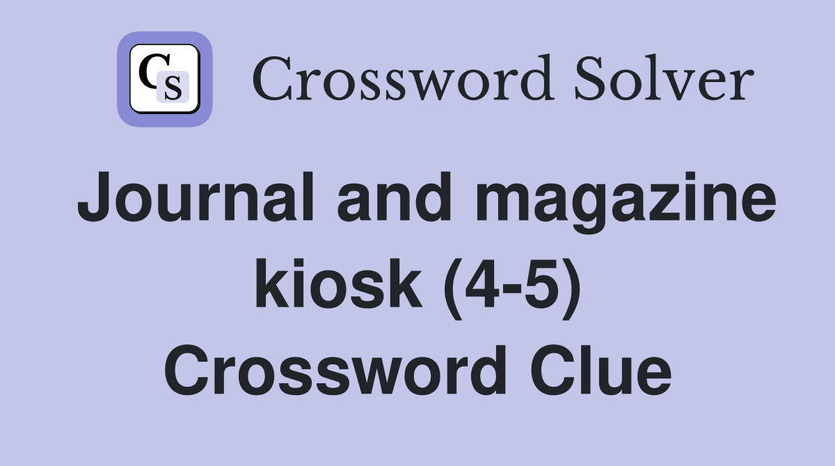 Journal and magazine kiosk (4-5) Crossword Clue