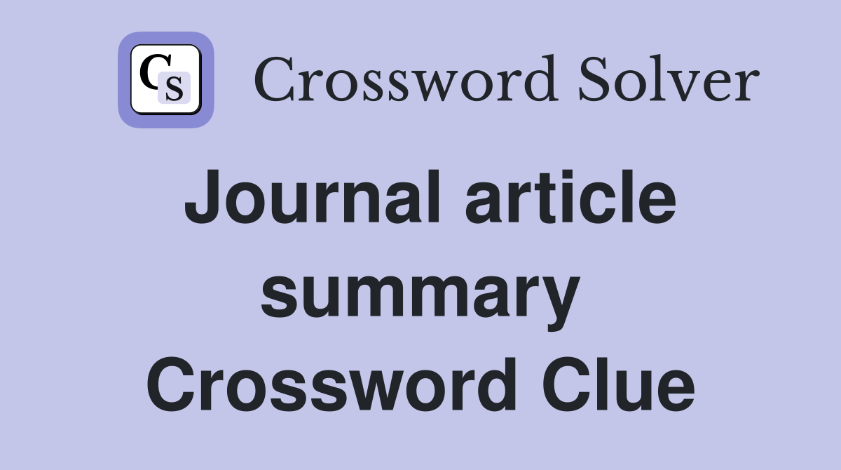 Journal article summary Crossword Clue
