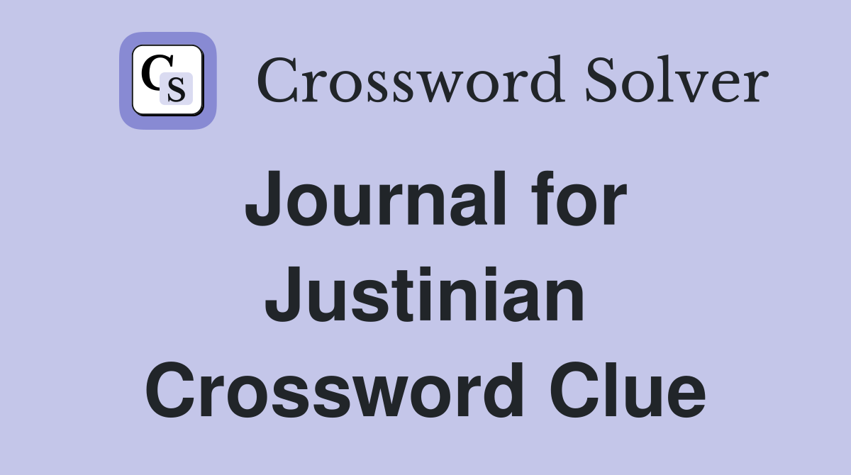 Journal for Justinian Crossword Clue