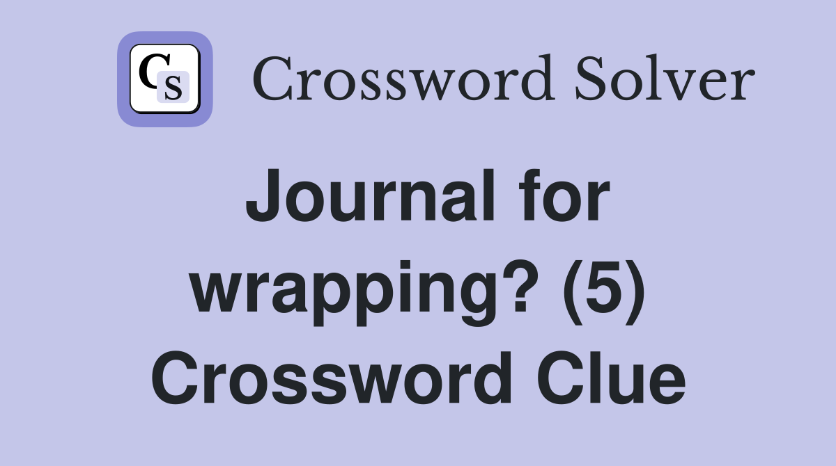Journal for wrapping? (5) Crossword Clue