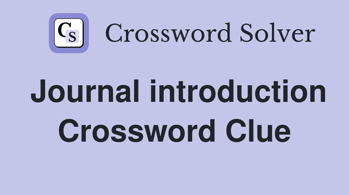 Journal introduction Crossword Clue