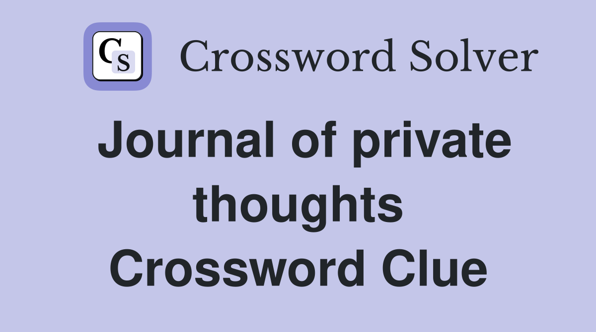 Journal of private thoughts Crossword Clue