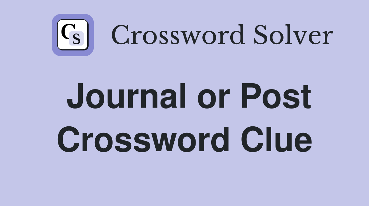 Journal or Post Crossword Clue