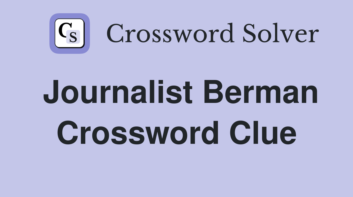 Journalist Berman Crossword Clue