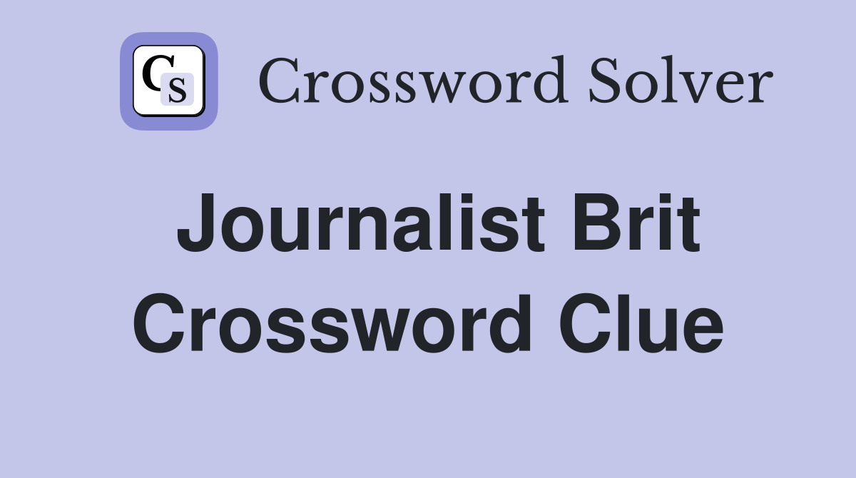 Journalist Brit Crossword Clue