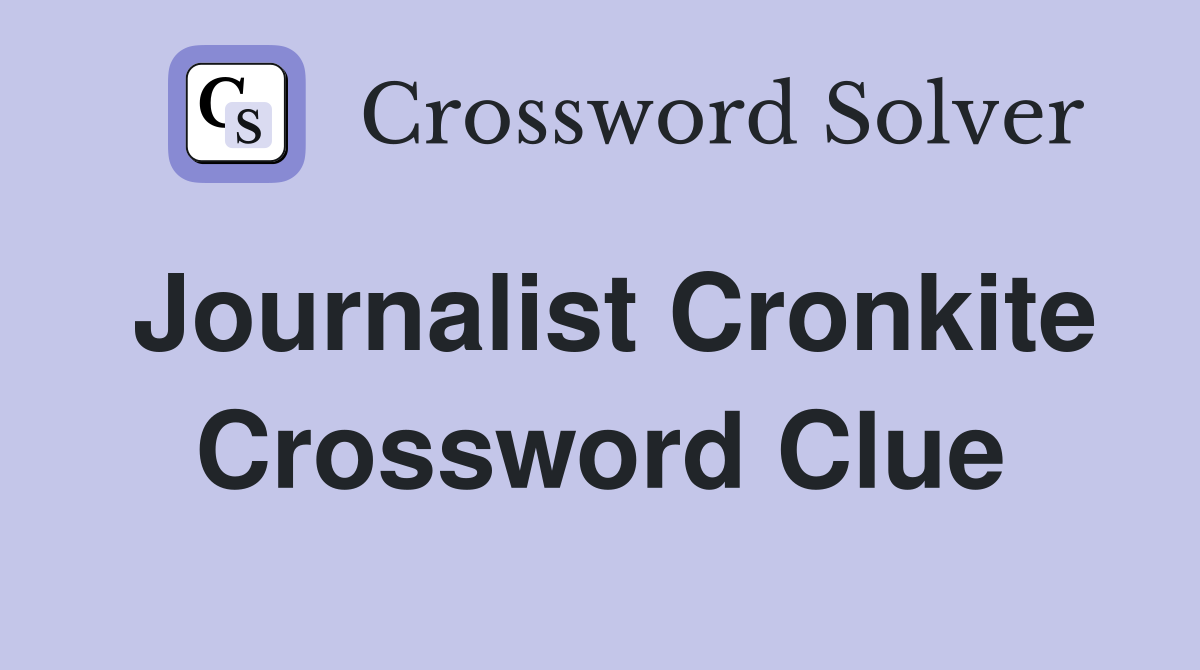 Journalist Cronkite Crossword Clue