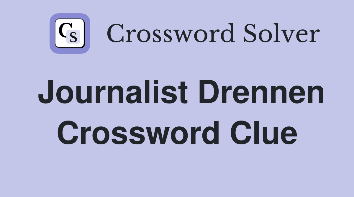 Journalist Drennen Crossword Clue