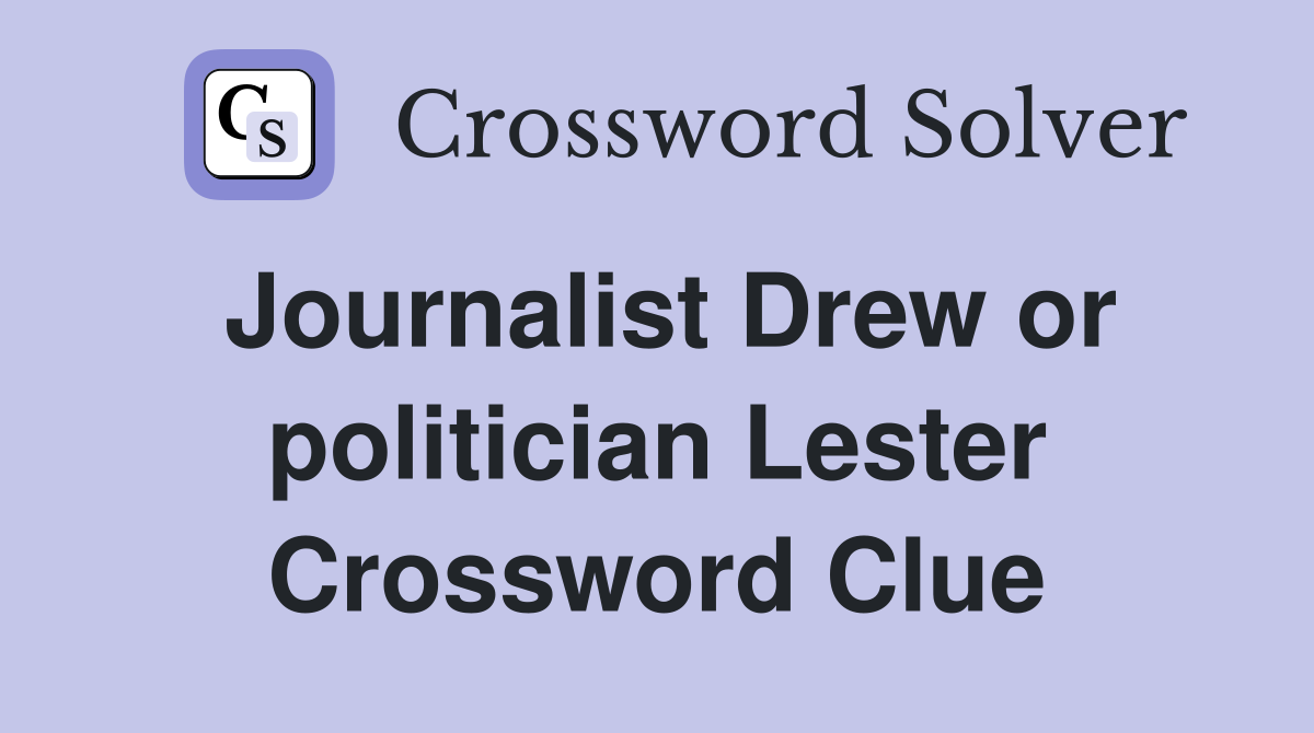Journalist Drew or politician Lester Crossword Clue