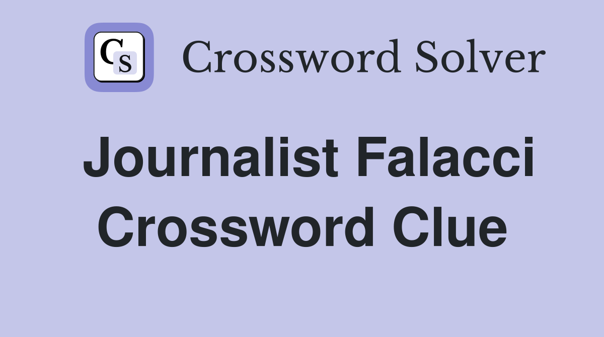 Journalist Falacci Crossword Clue