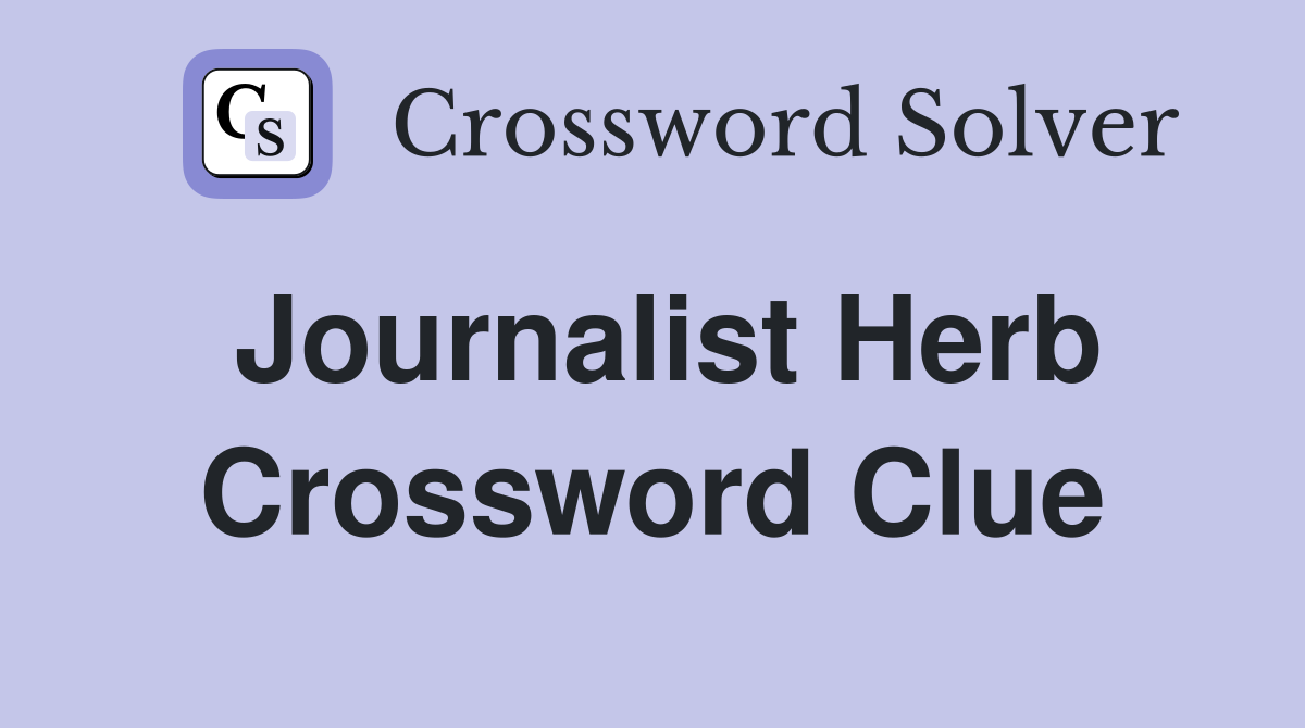 Journalist Herb Crossword Clue