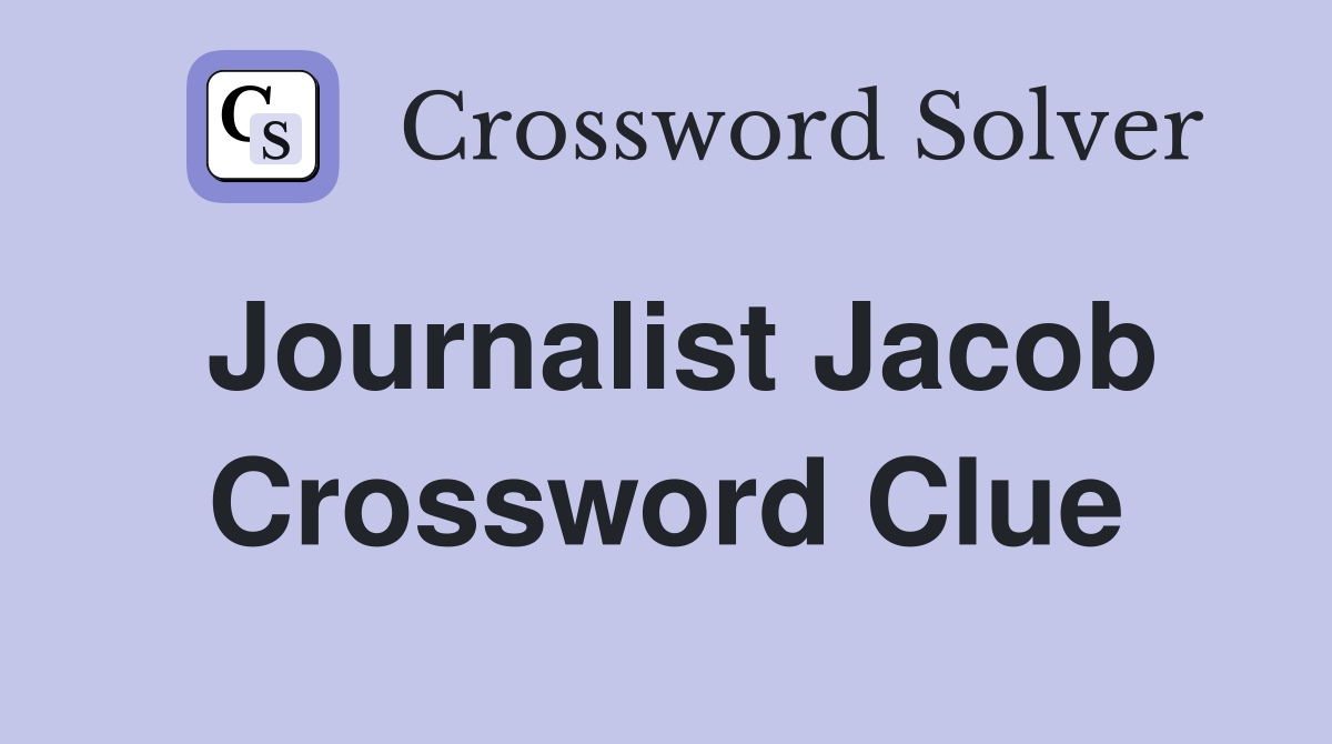 Journalist Jacob Crossword Clue