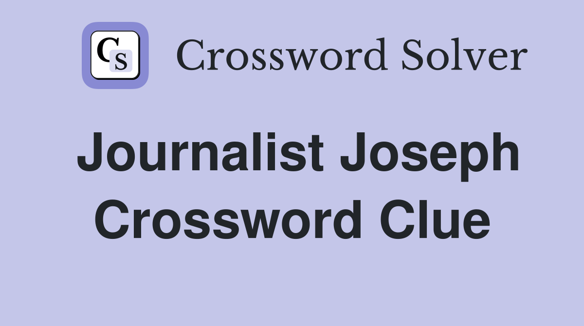 Journalist Joseph Crossword Clue