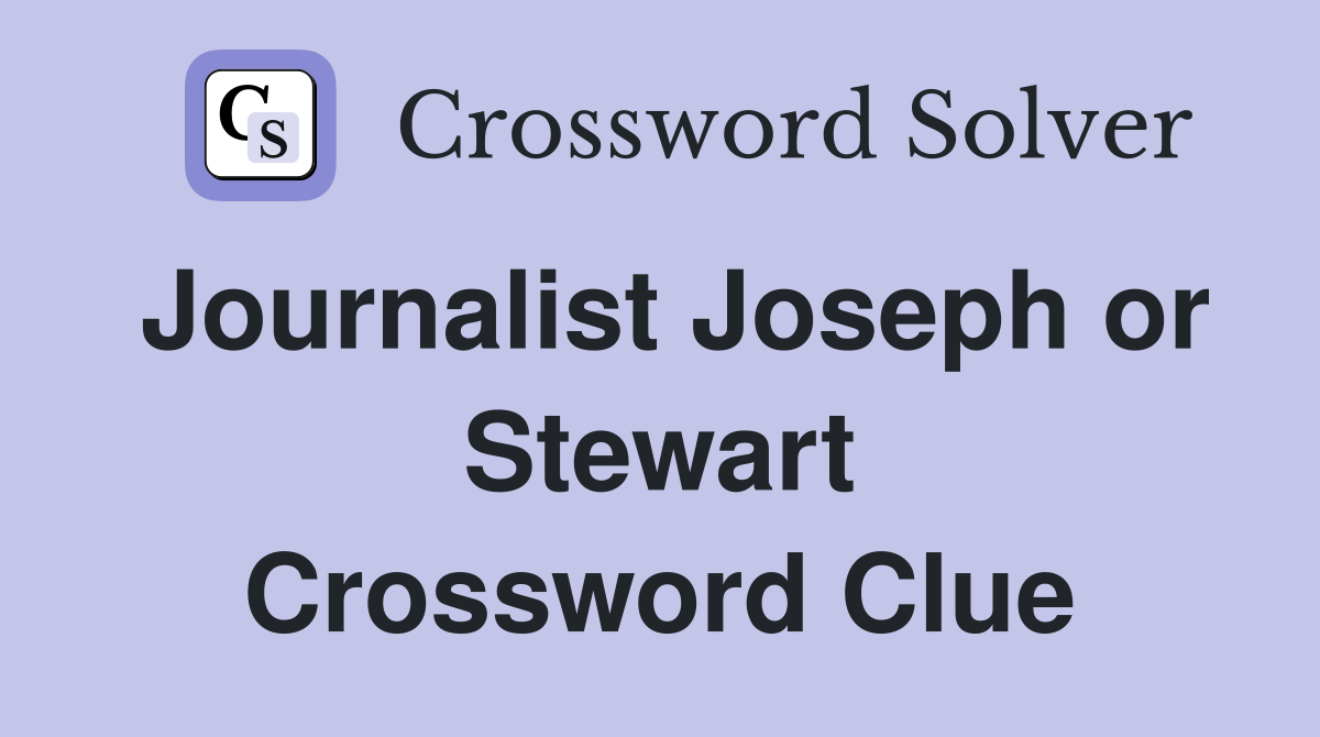 Journalist Joseph or Stewart Crossword Clue