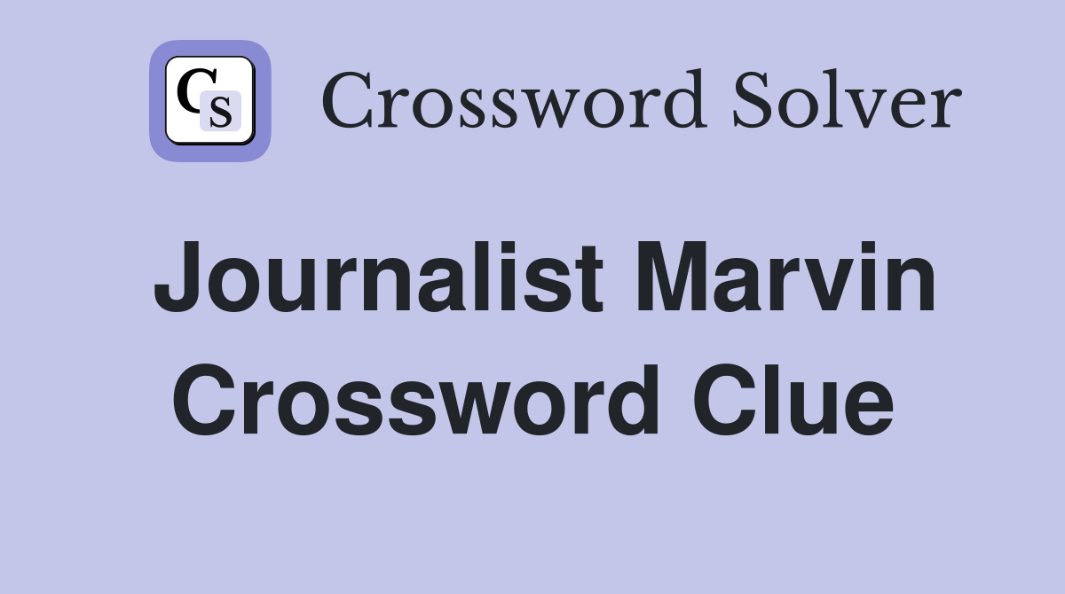 Journalist Marvin Crossword Clue