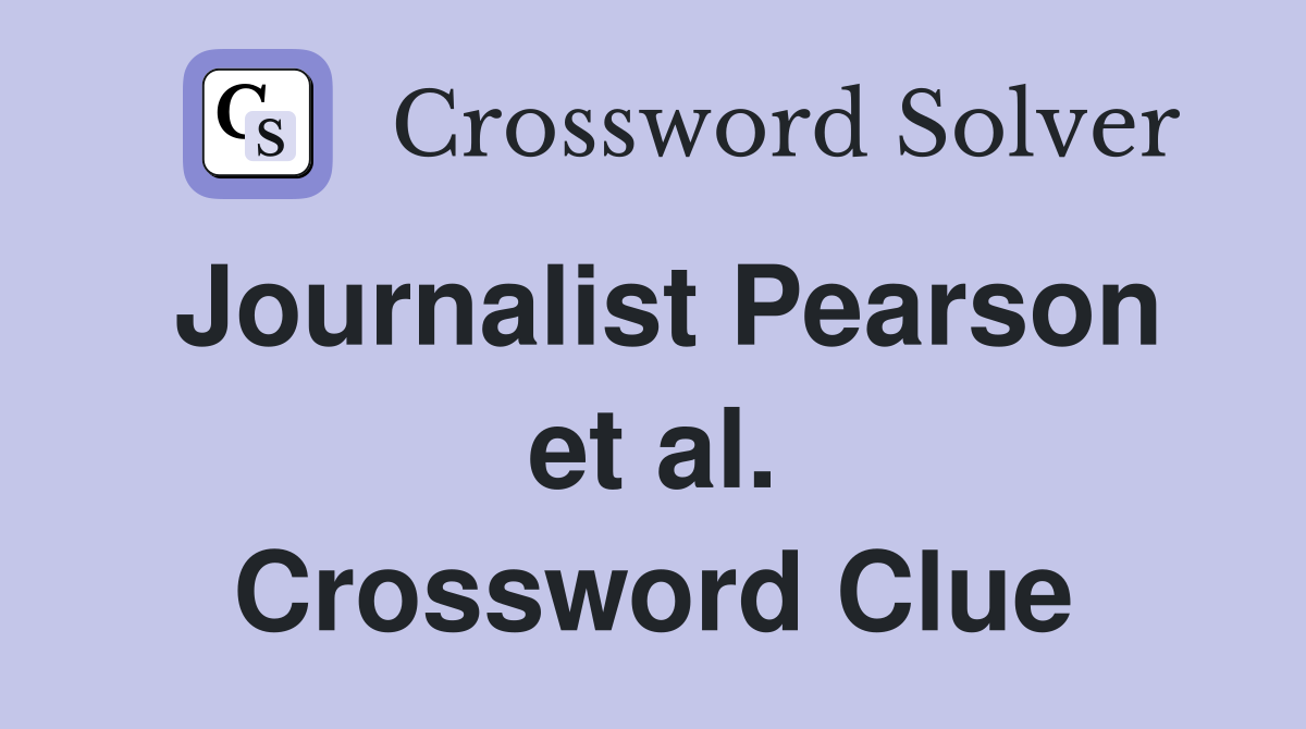 Journalist Pearson et al. Crossword Clue