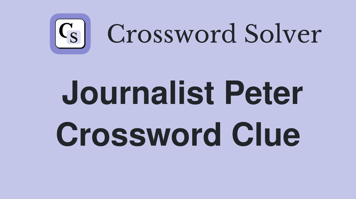 Journalist Peter Crossword Clue