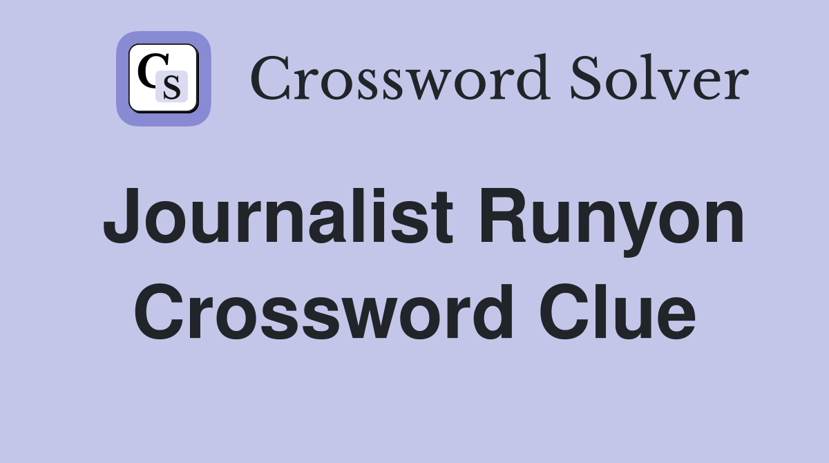 Journalist Runyon Crossword Clue