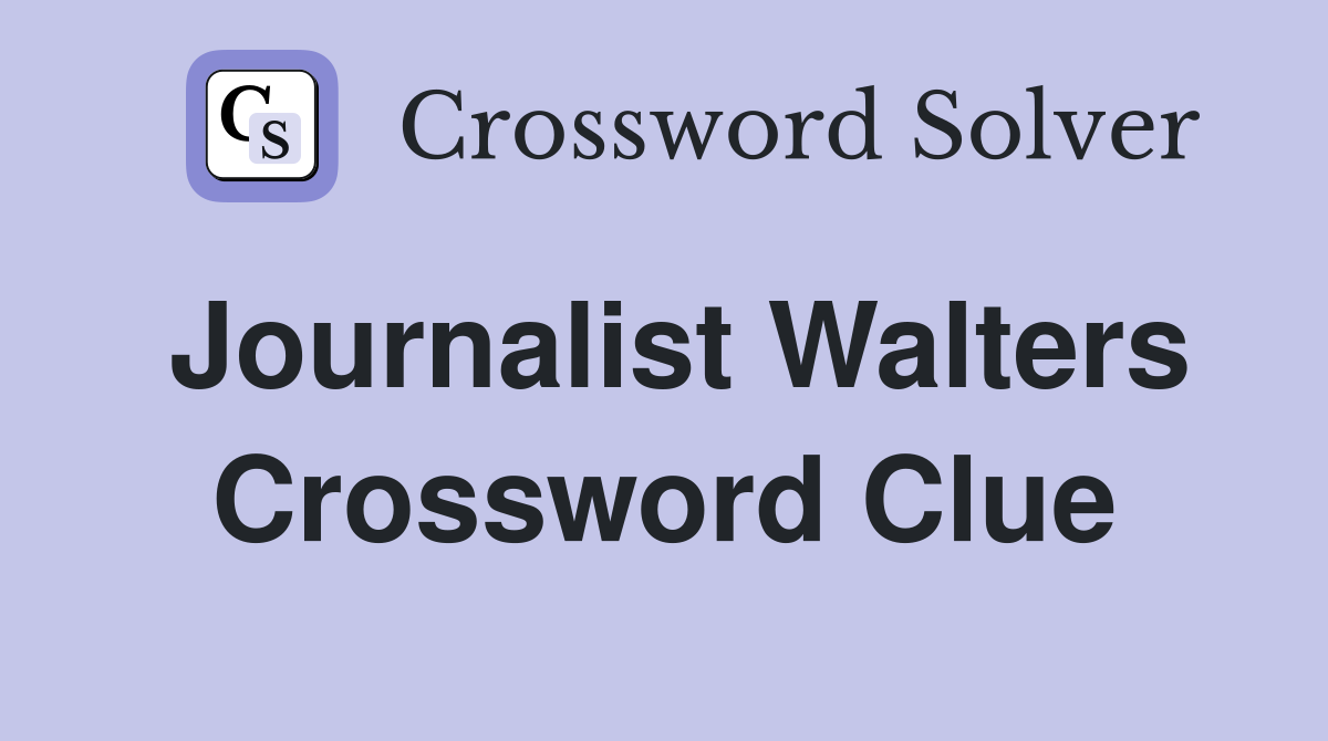 Journalist Walters Crossword Clue