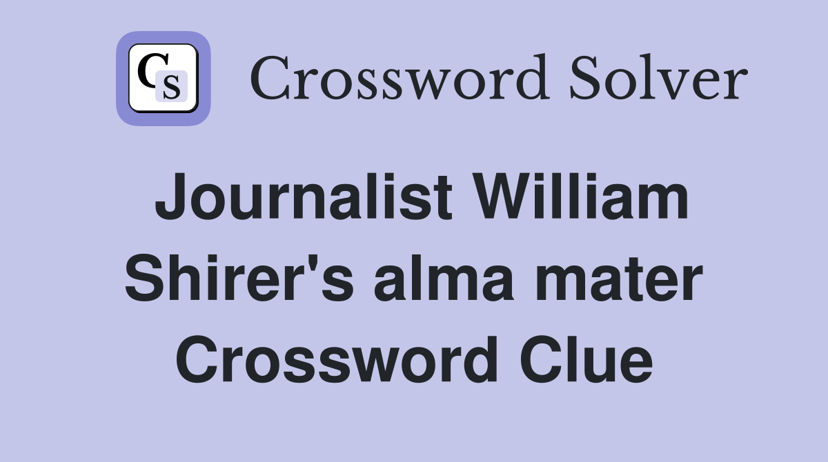 Journalist William Shirer's alma mater Crossword Clue