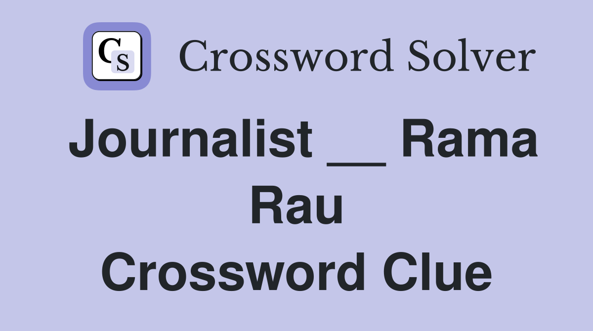 Journalist __ Rama Rau Crossword Clue