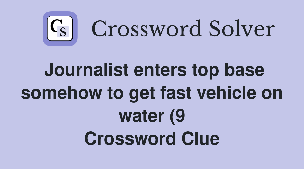Journalist enters top base somehow to get fast vehicle on water (9 Journalist enters top base somehow to get fast vehicle on water (9