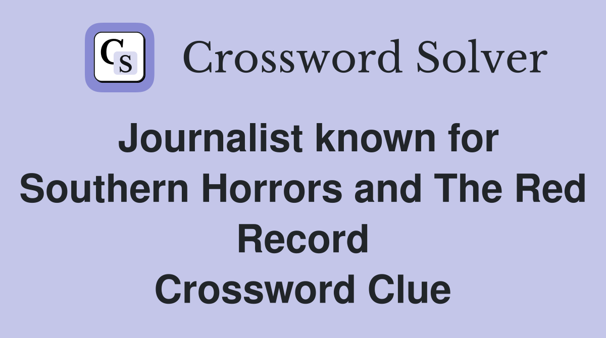 Journalist known for Southern Horrors and The Red Record Crossword Clue