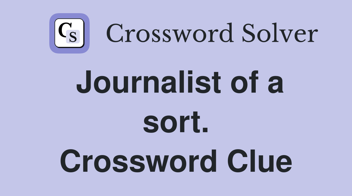 Journalist of a sort. Crossword Clue