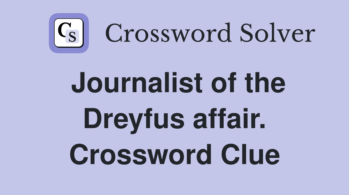 Journalist of the Dreyfus affair. Crossword Clue