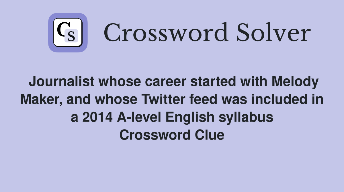 Journalist whose career started with Melody Maker, and whose Twitter feed was included in a 2014 A-level English syllabus Crossword Clue