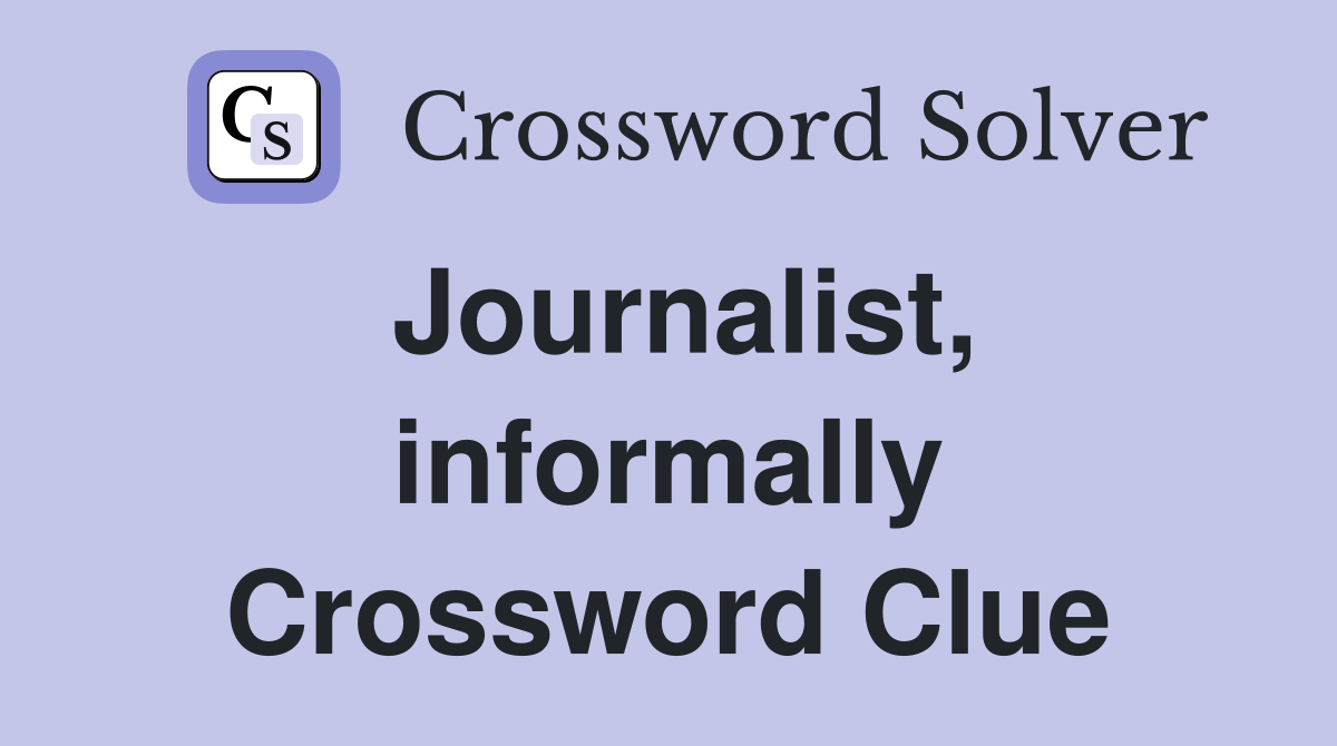 Journalist, informally Crossword Clue