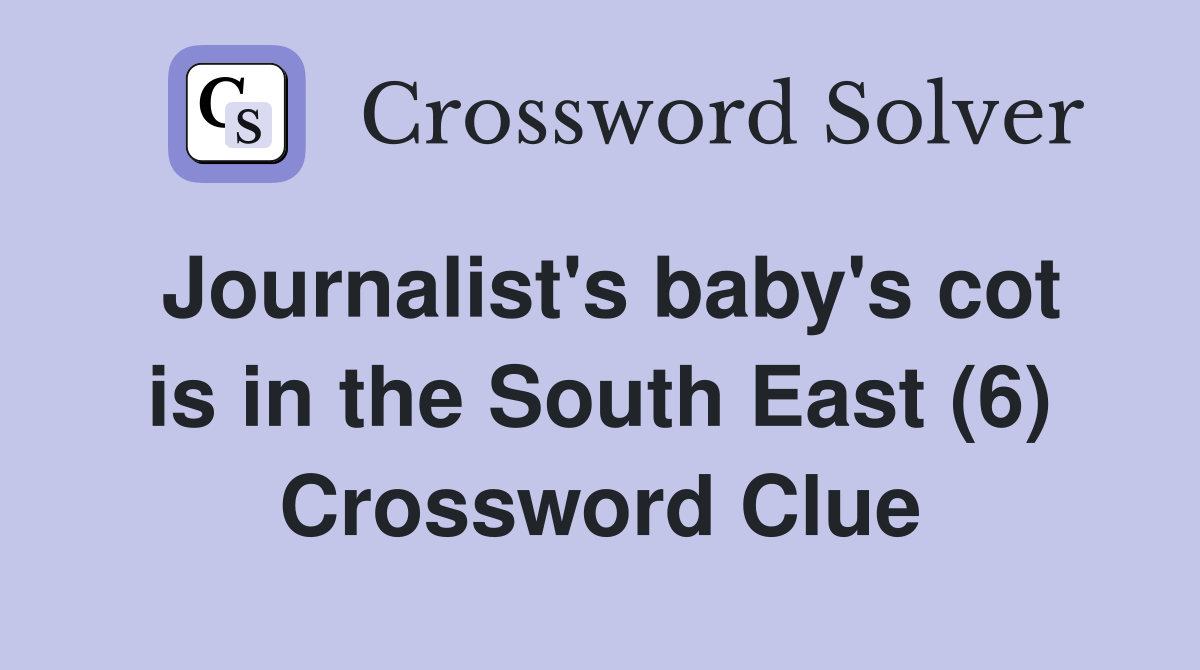 Journalist's baby's cot is in the South East (6) Crossword Clue