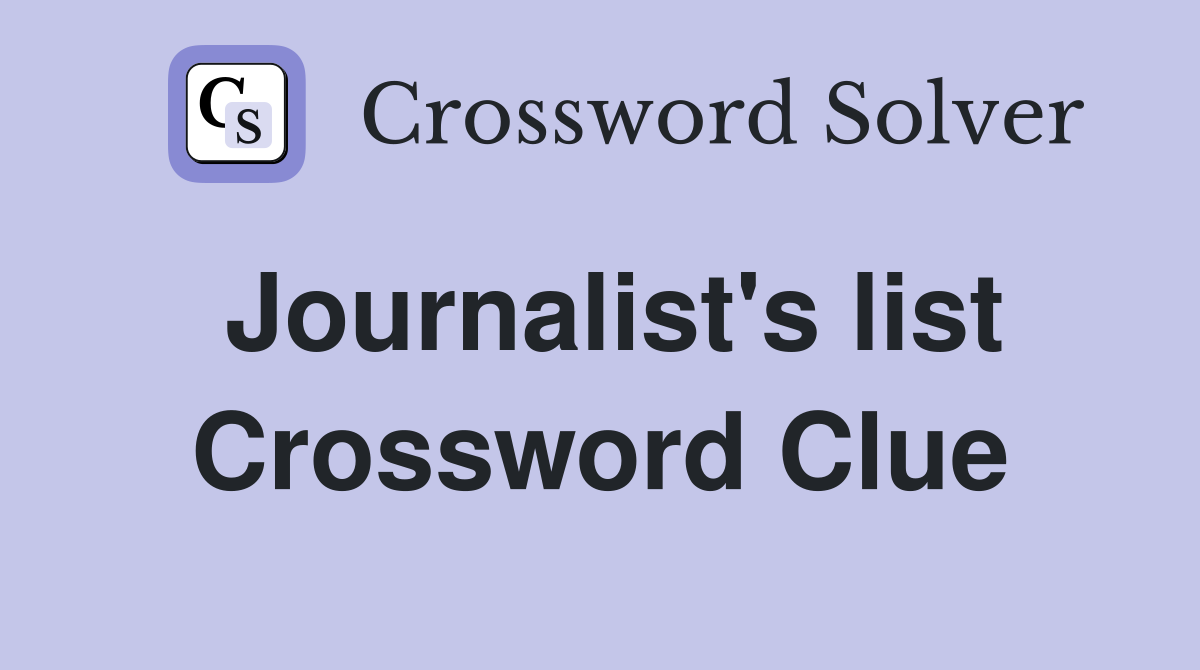 Journalist's list Crossword Clue