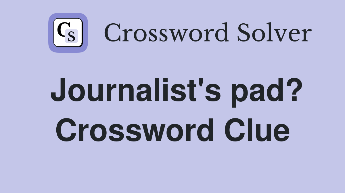 Journalist's pad? Crossword Clue