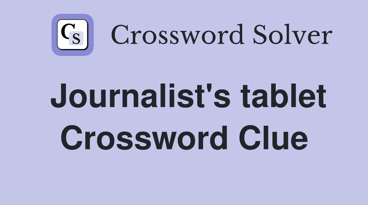 Journalist's tablet Crossword Clue