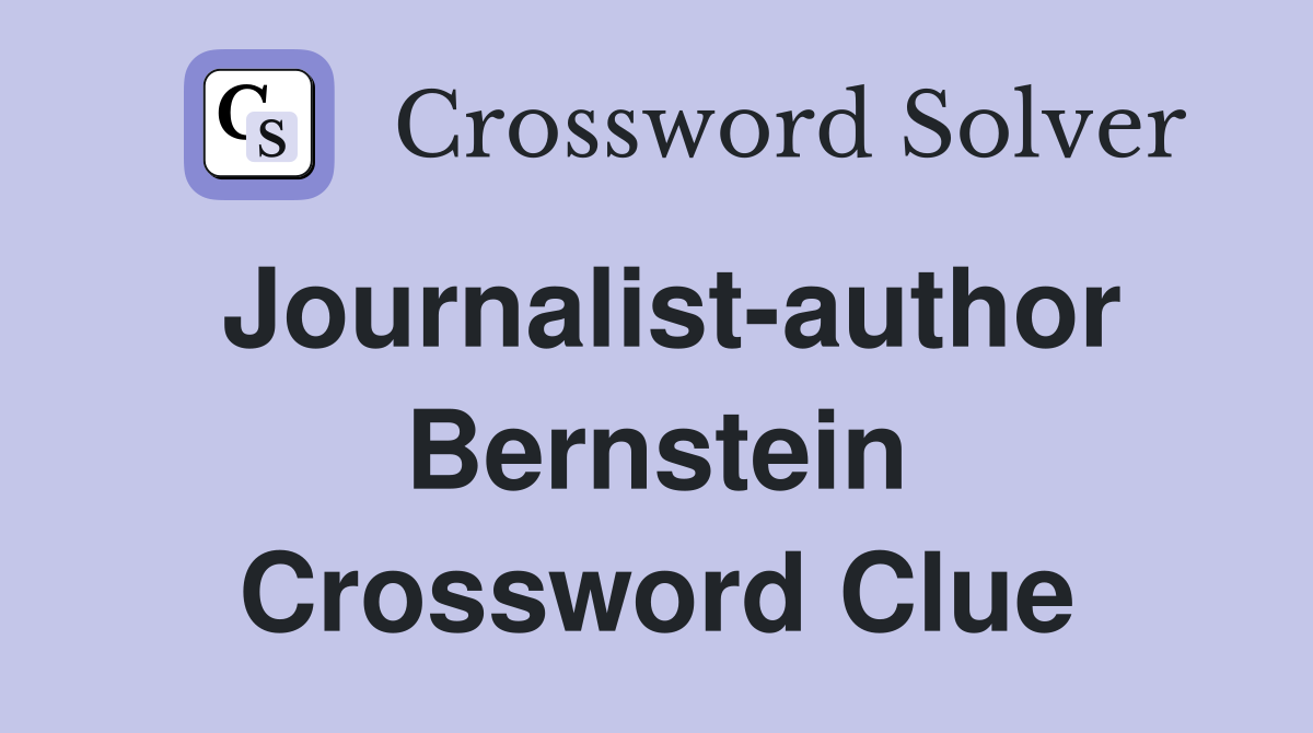Journalist-author Bernstein Crossword Clue